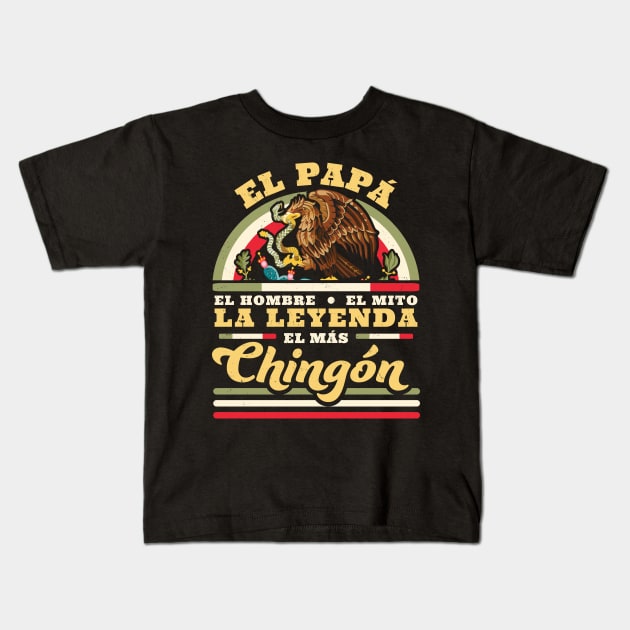 El Papa El Hombre El Mito La Leyenda El Mas Chingon Mexican Kids T-Shirt by OrangeMonkeyArt